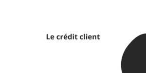Le crédit client
